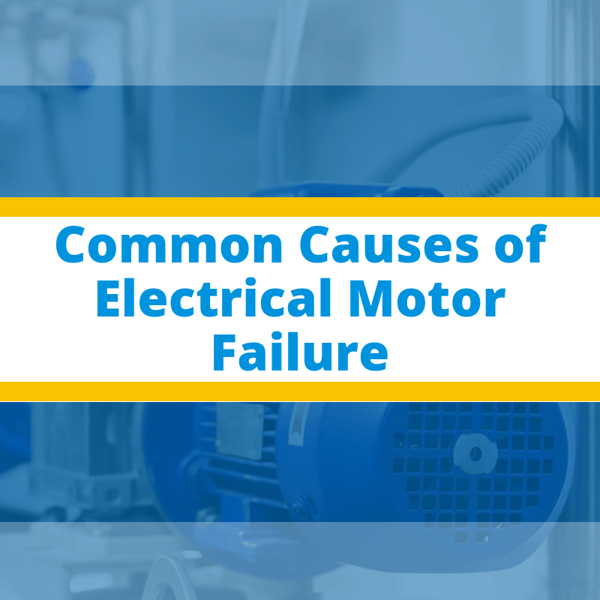 Common Causes of Electrical Motor Failure